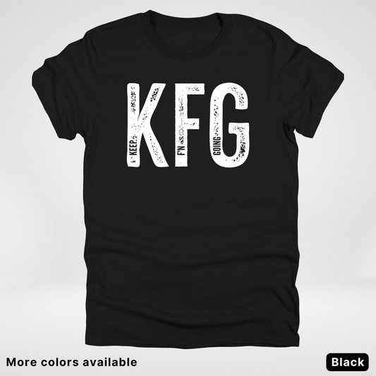 Keep F'N Going - White Design - T-Shirt