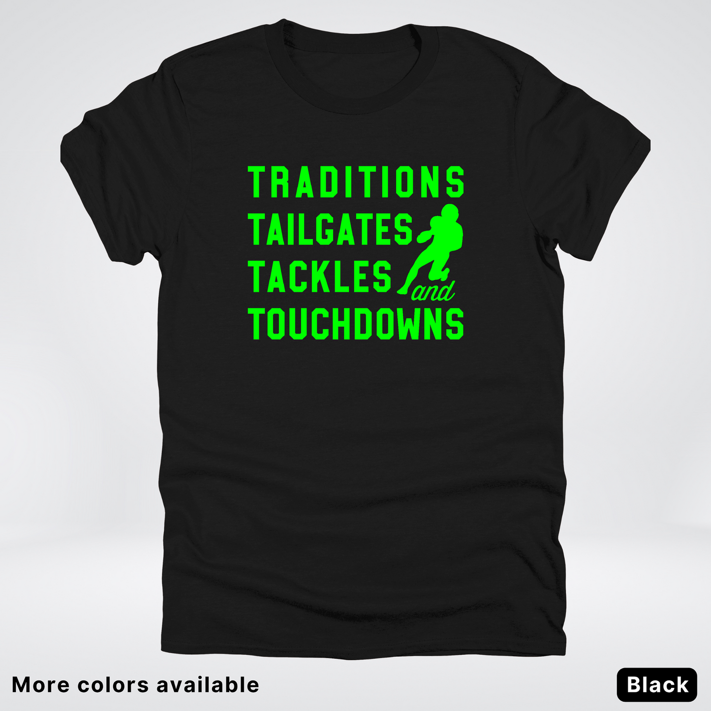 Traditions Tailgates Tackles and Touchdowns – Green Design - Football T-Shirt