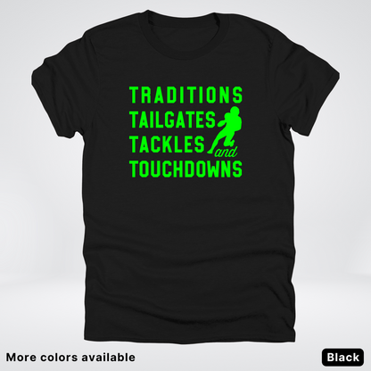 Traditions Tailgates Tackles and Touchdowns – Green Design - Football T-Shirt