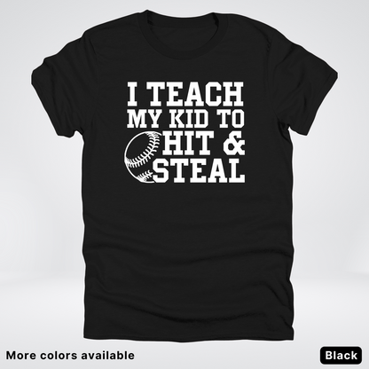 I Teach My Kids To Hit & Steal - White Design - T-Shirt