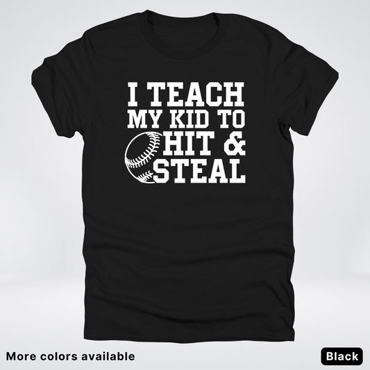 I Teach My Kids To Hit & Steal - White Design - T-Shirt