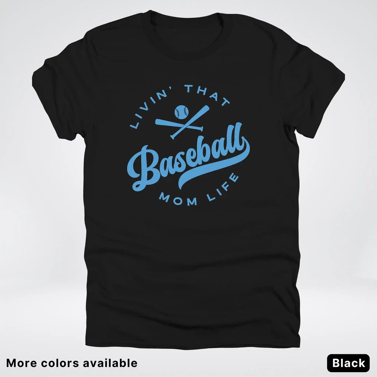 Livin' That Baseball Mom Life – Light Blue Design -T-Shirt