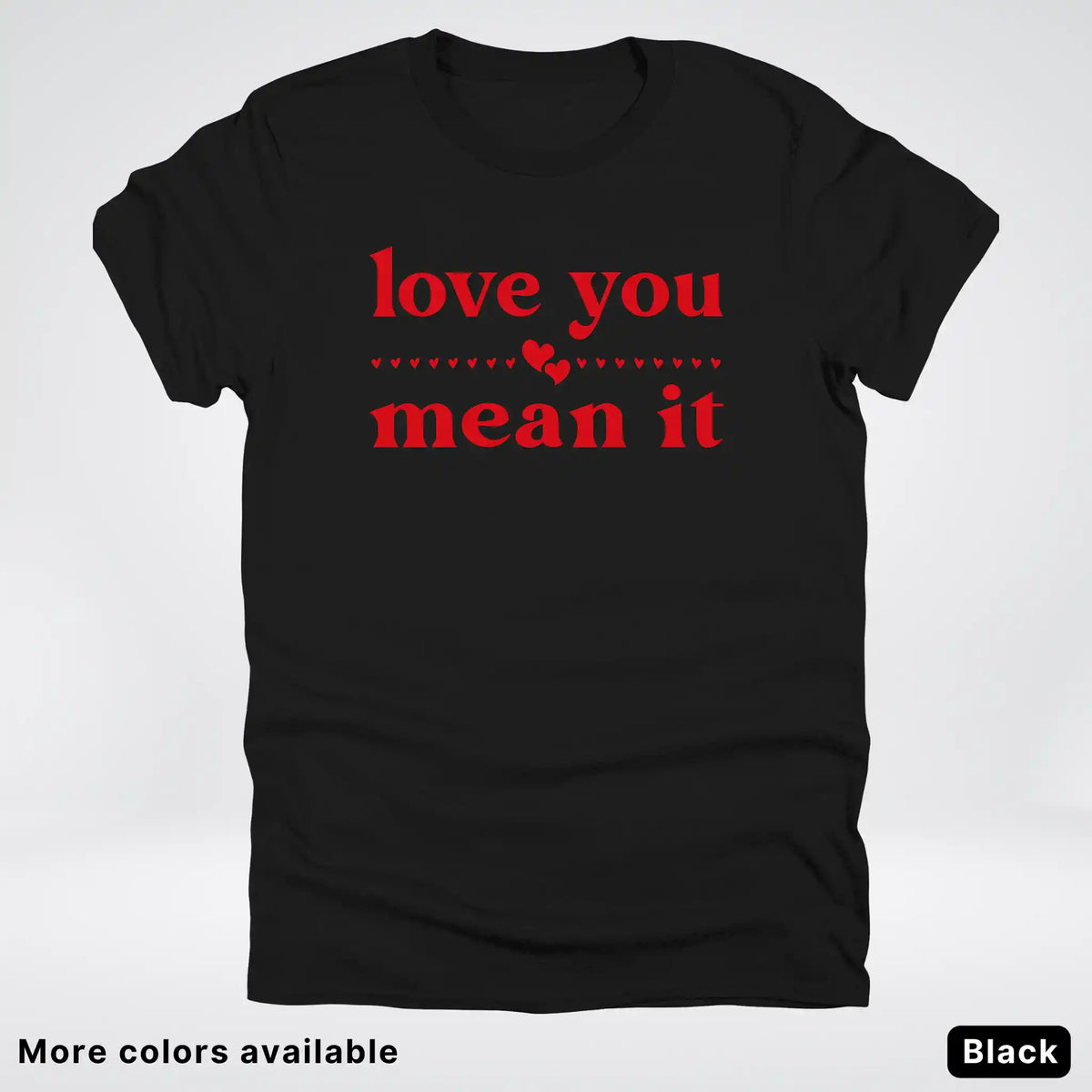 Love You Mean It – Red Design - T-Shirt