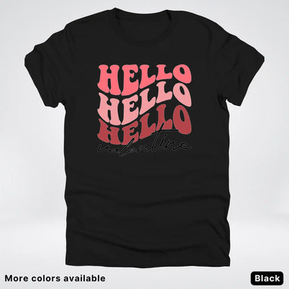 Hello Hello Hello Valentine - T-Shirt