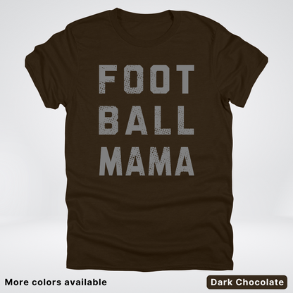 Football Mama Distressed - Gray Design 02 - T-Shirt