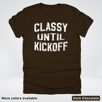 Classy Until Kickoff – White Design - Football - T-Shirt