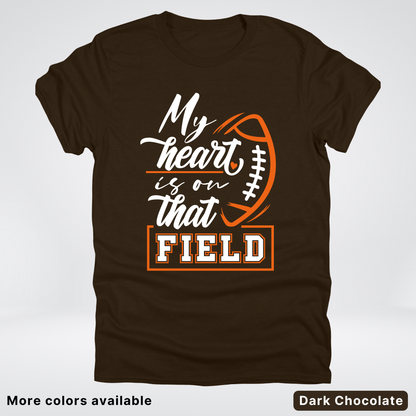 My Heart Is On That Field – Orange Design – T-Shirt