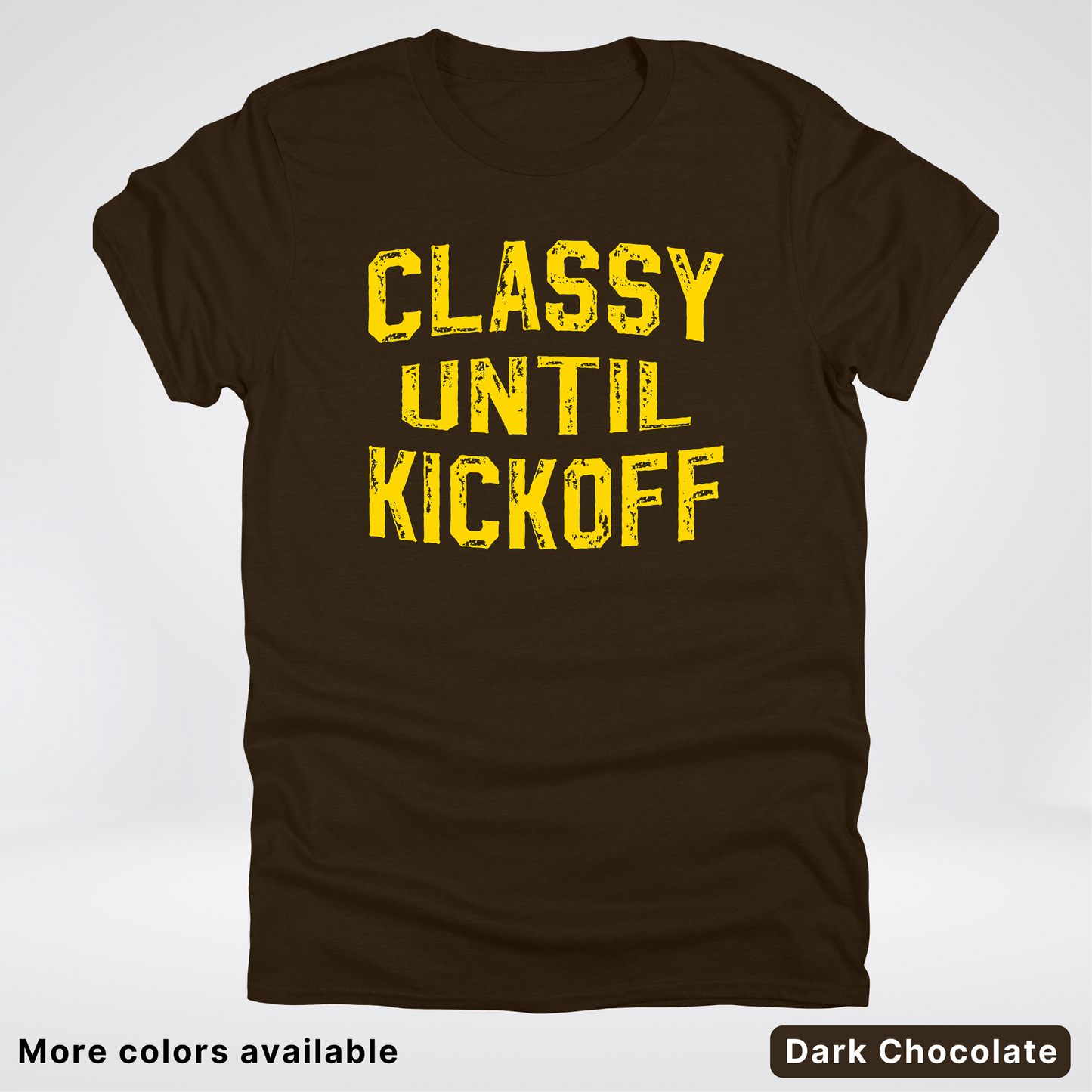 Classy Until Kickoff – Gold Design - Football - T-Shirt