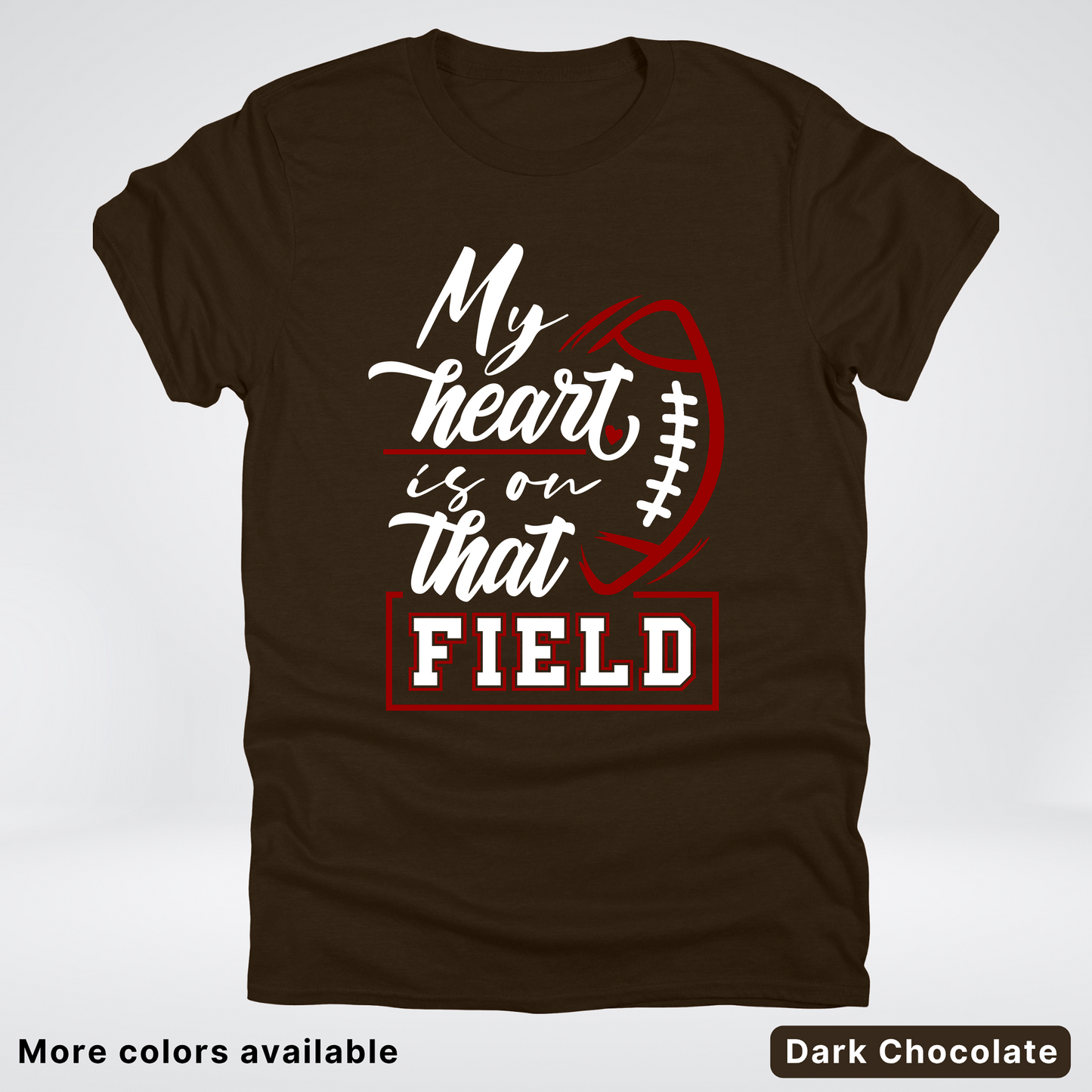 My Heart Is On That Field – Maroon Design T-Shirts
