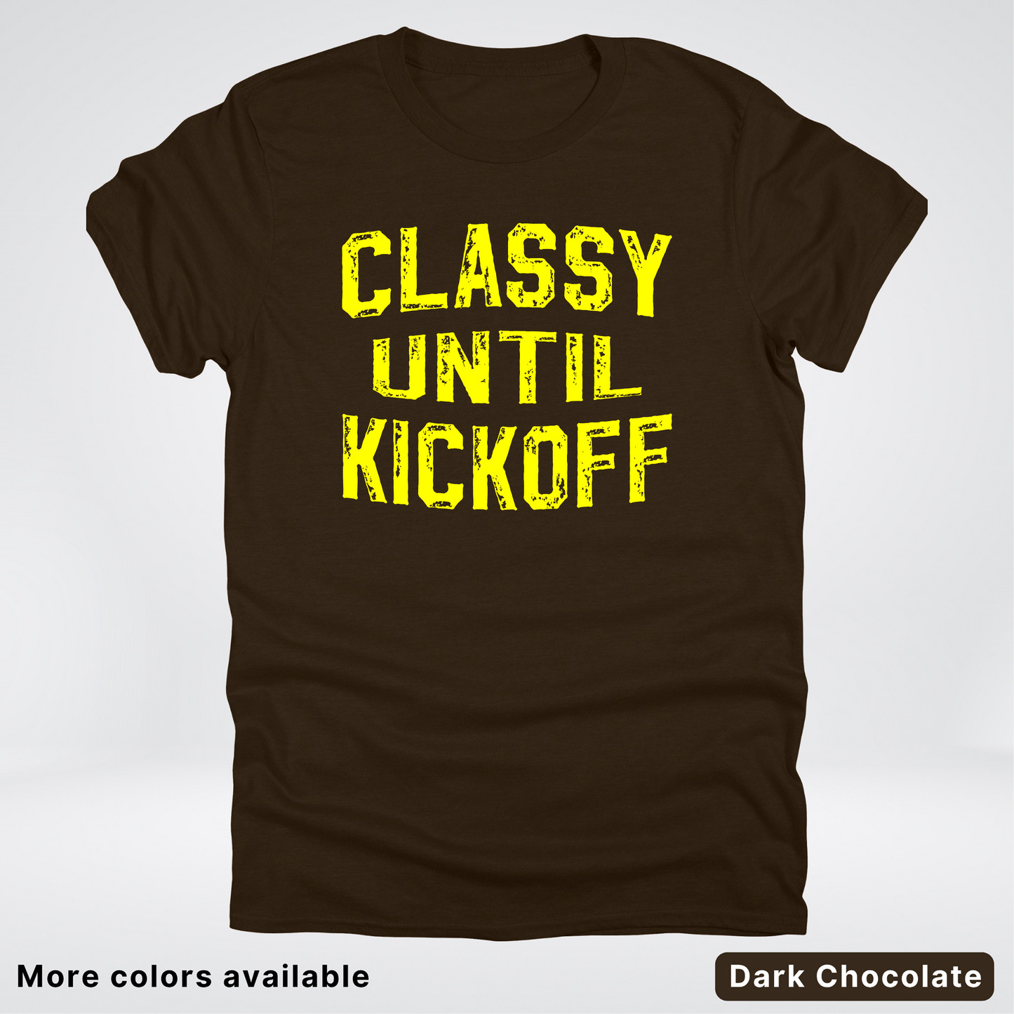 Classy Until Kickoff – Yellow Design - Football - T-Shirt
