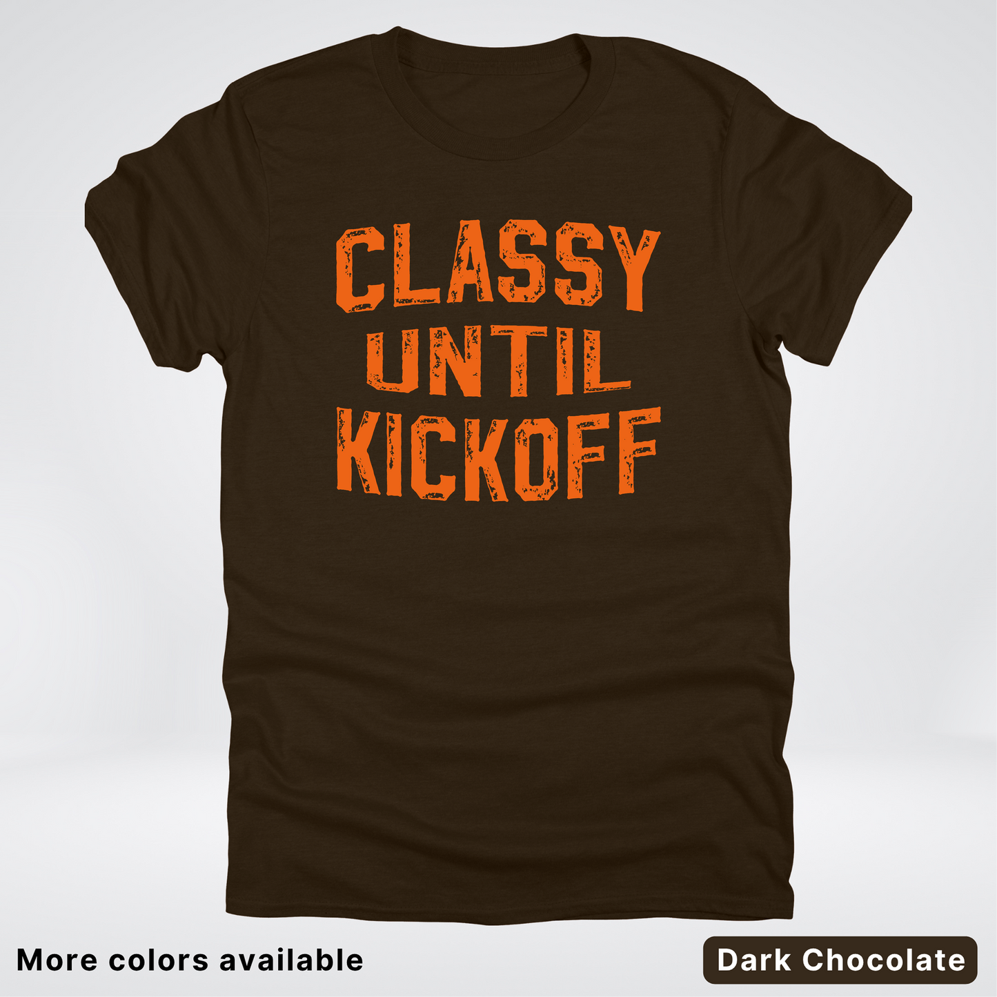 Classy Until Kickoff – Orange Design - Football - T-Shirt