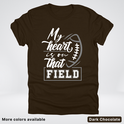 My Heart Is On That Field – Gray Design - T-Shirt