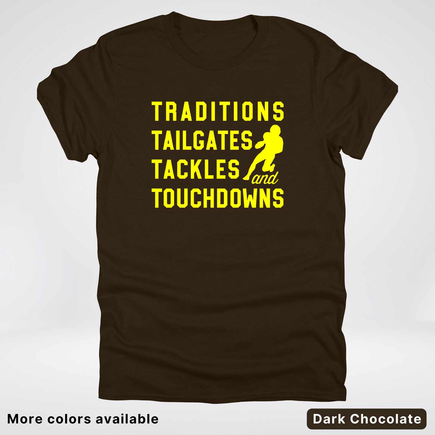 Traditions Tailgates Tackles and Touchdowns – Yellow Design - Football T-Shirt