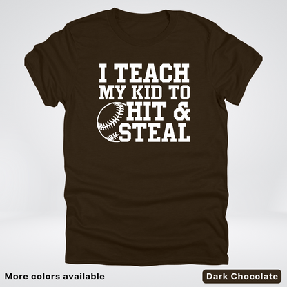 I Teach My Kids To Hit & Steal - White Design - T-Shirt