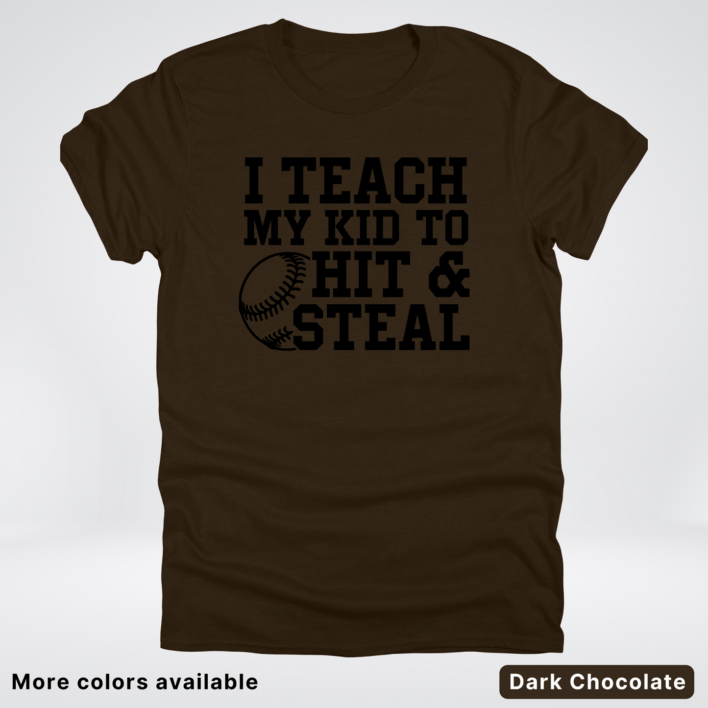I Teach My Kids To Hit & Steal - Black Design - T-Shirt