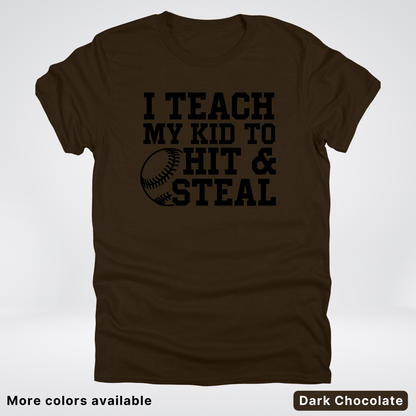 I Teach My Kids To Hit & Steal - Black Design - T-Shirt