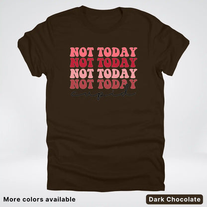 Not Today Cupid - T-Shirt