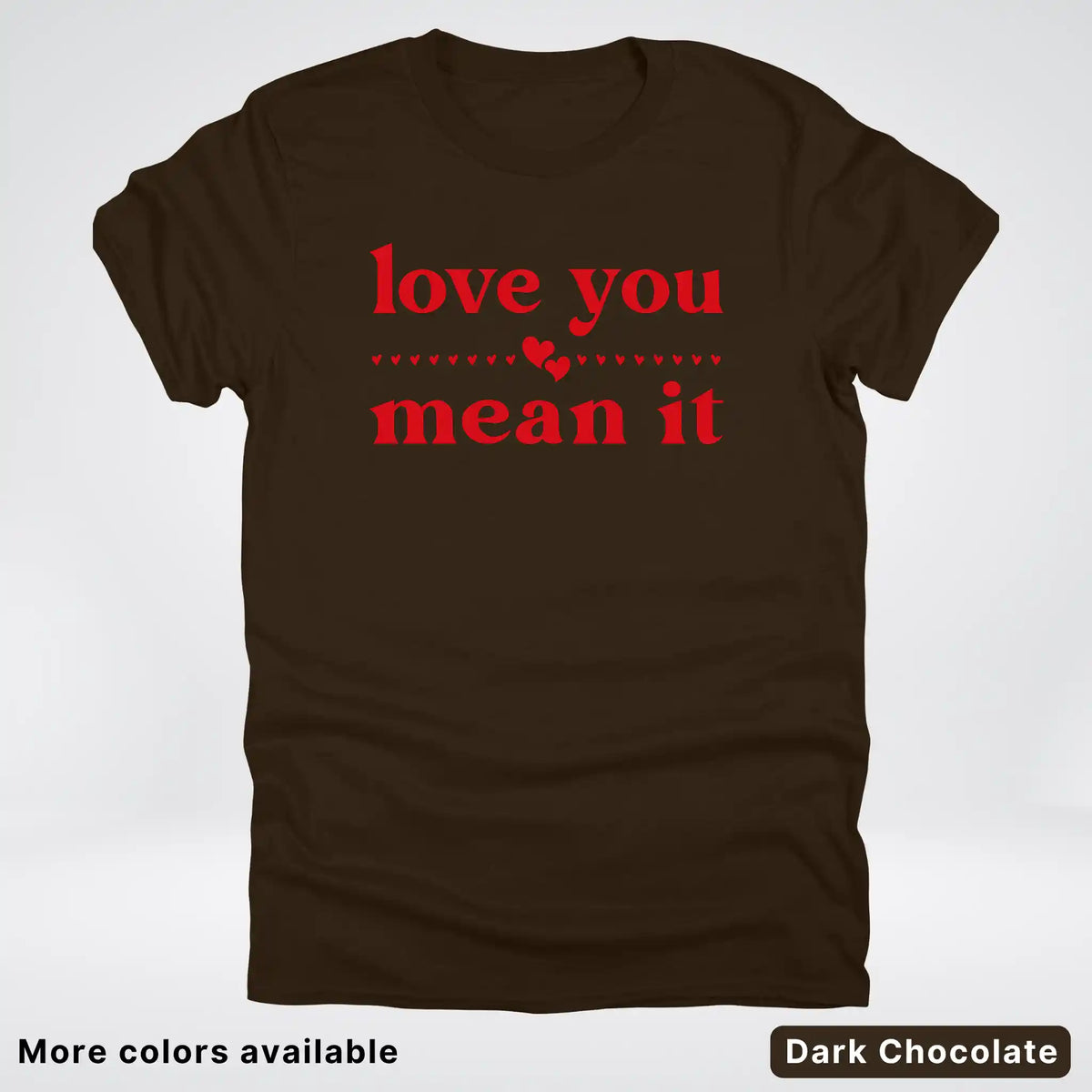 Love You Mean It – Red Design - T-Shirt