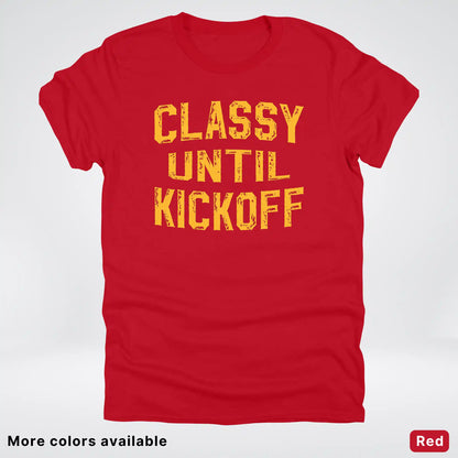 Classy Until Kickoff – Gold Font Football Fan Graphic - T-Shirt