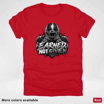 Earned Not Given – The Grind Football T-Shirt