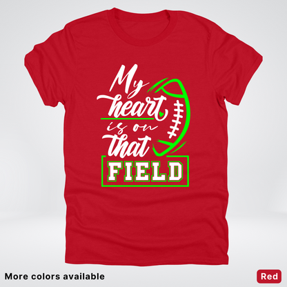 My Heart Is On That Field – Green Design  – T-Shirts