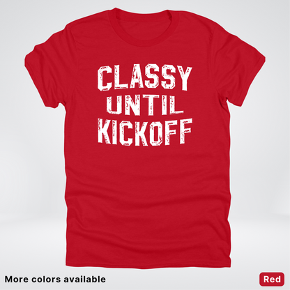Classy Until Kickoff – White Design - Football - T-Shirt