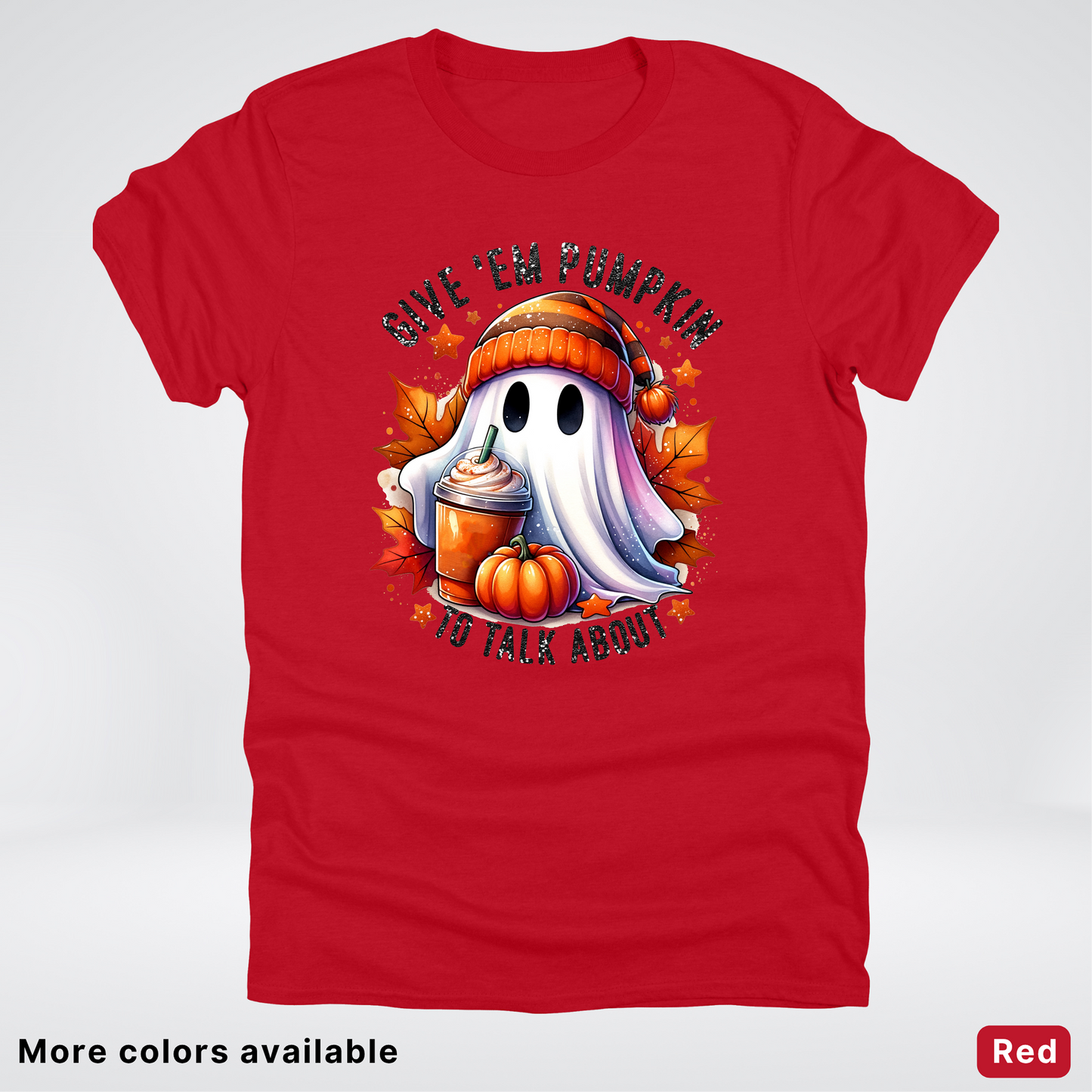 Give Em Pumpkin Ghost To Talk About - T-Shirt
