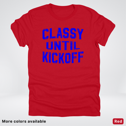 Classy Until Kickoff – Blue Design - Football - T-Shirt