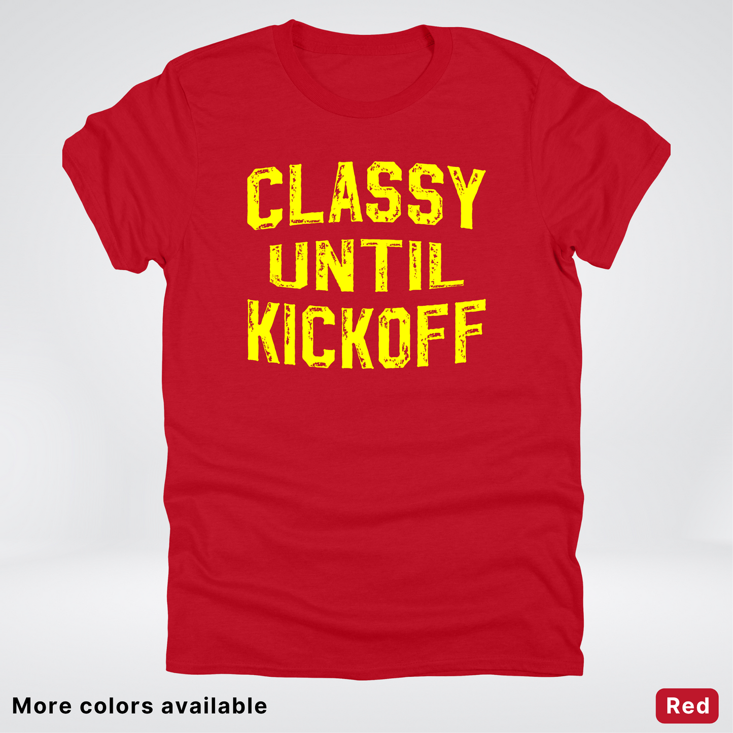 Classy Until Kickoff – Yellow Design - Football - T-Shirt