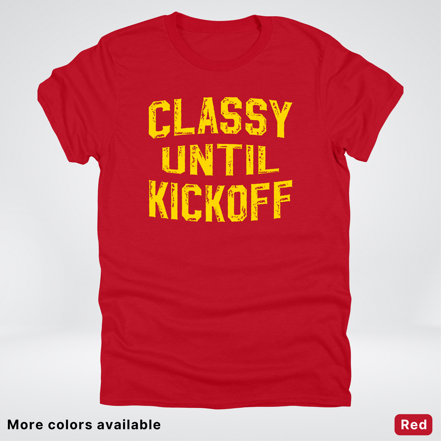 Classy Until Kickoff – Gold Design - Football - T-Shirt