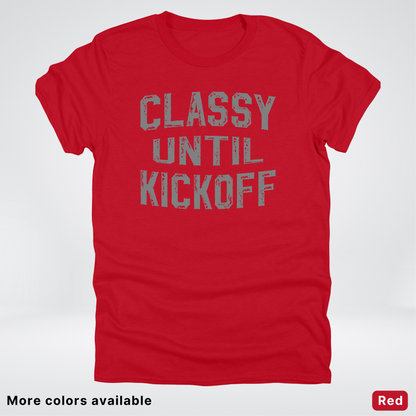 Classy Until Kickoff – Gray Design - Football - T-Shirt