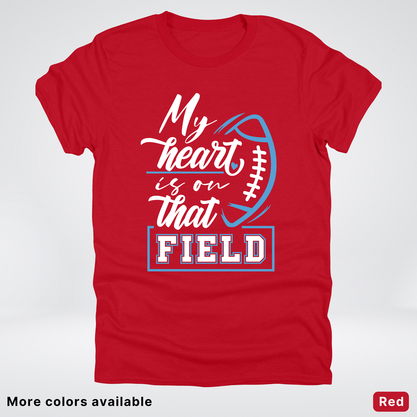 My Heart Is On That Field – Light Blue Design – T-Shirts
