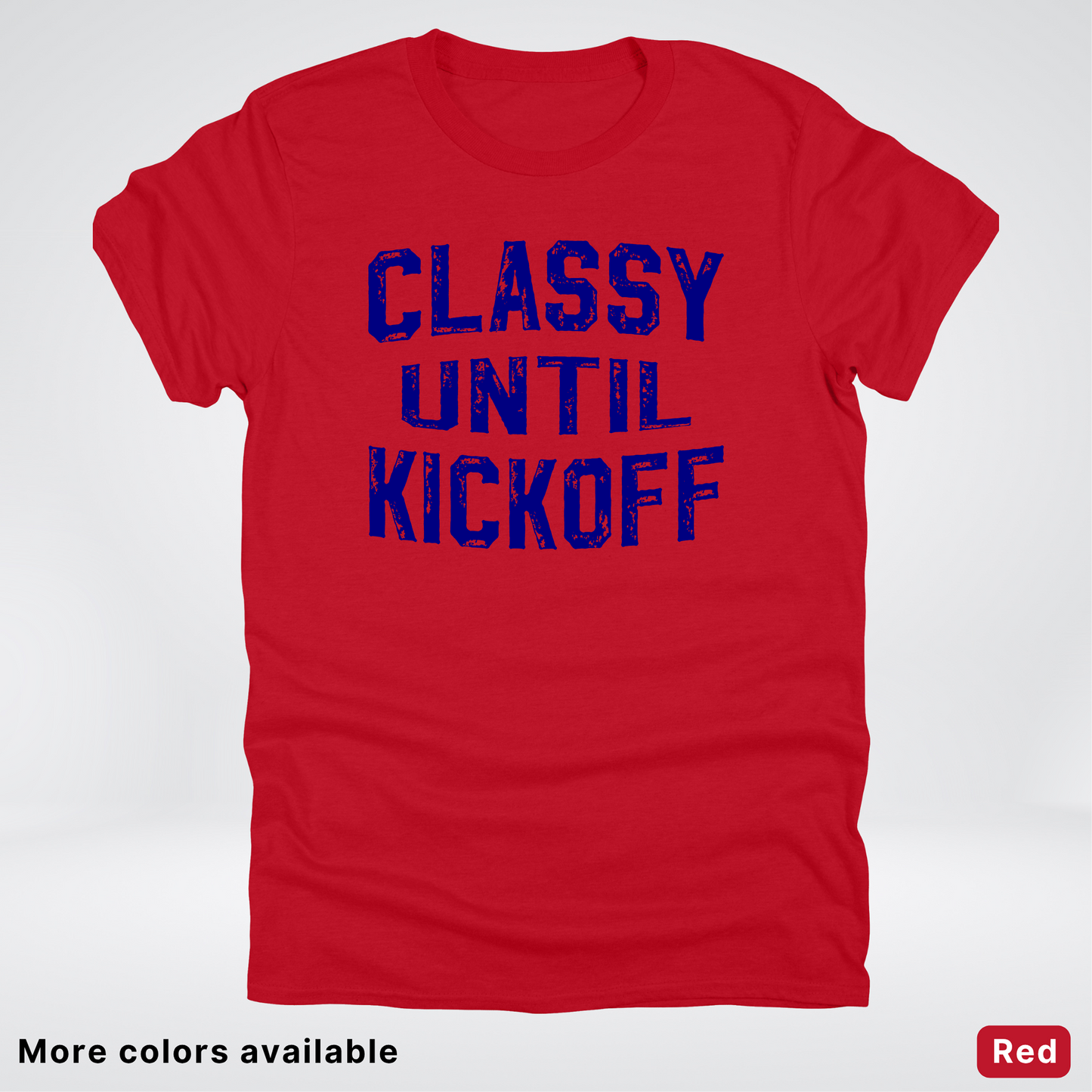 Classy Until Kickoff – Navy Design - Football - T-Shirt