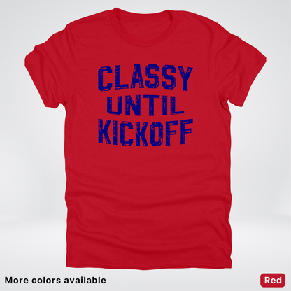 Classy Until Kickoff – Navy Design - Football - T-Shirt