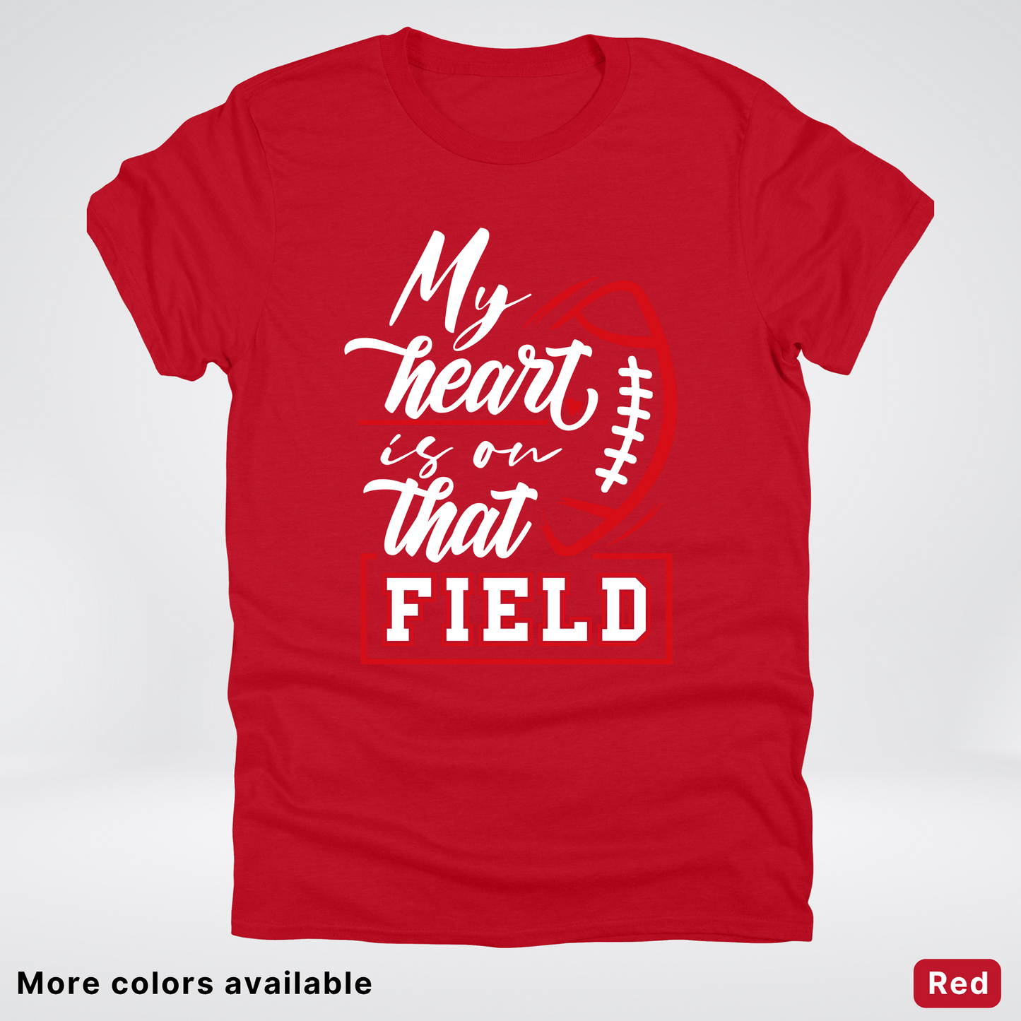 My Heart Is On That Field – Red Design – T-Shirt
