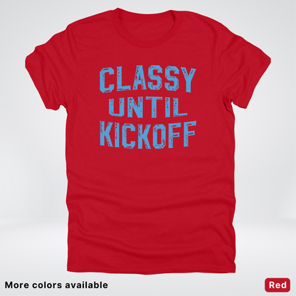 Classy Until Kickoff – Light Blue Design - Football - T-Shirt