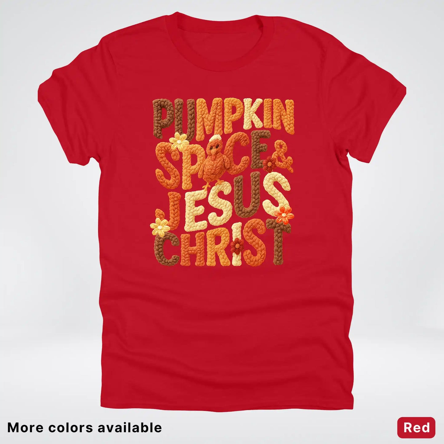 Pumpkin Spice & Jesus Christ Turkey & Flowers Crochet - T-Shirts