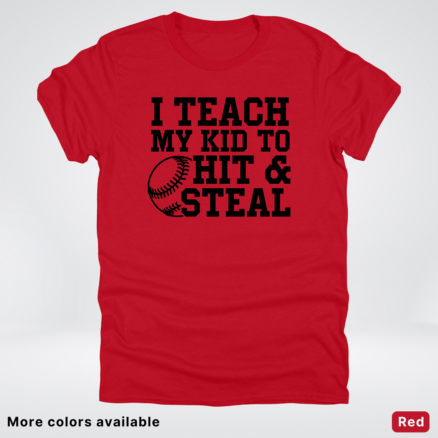 I Teach My Kids To Hit & Steal - Black Design - T-Shirt