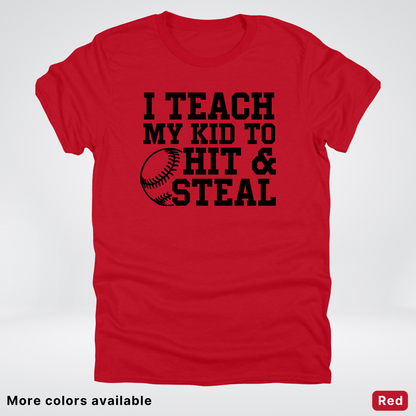 I Teach My Kids To Hit & Steal - Black Design - T-Shirt
