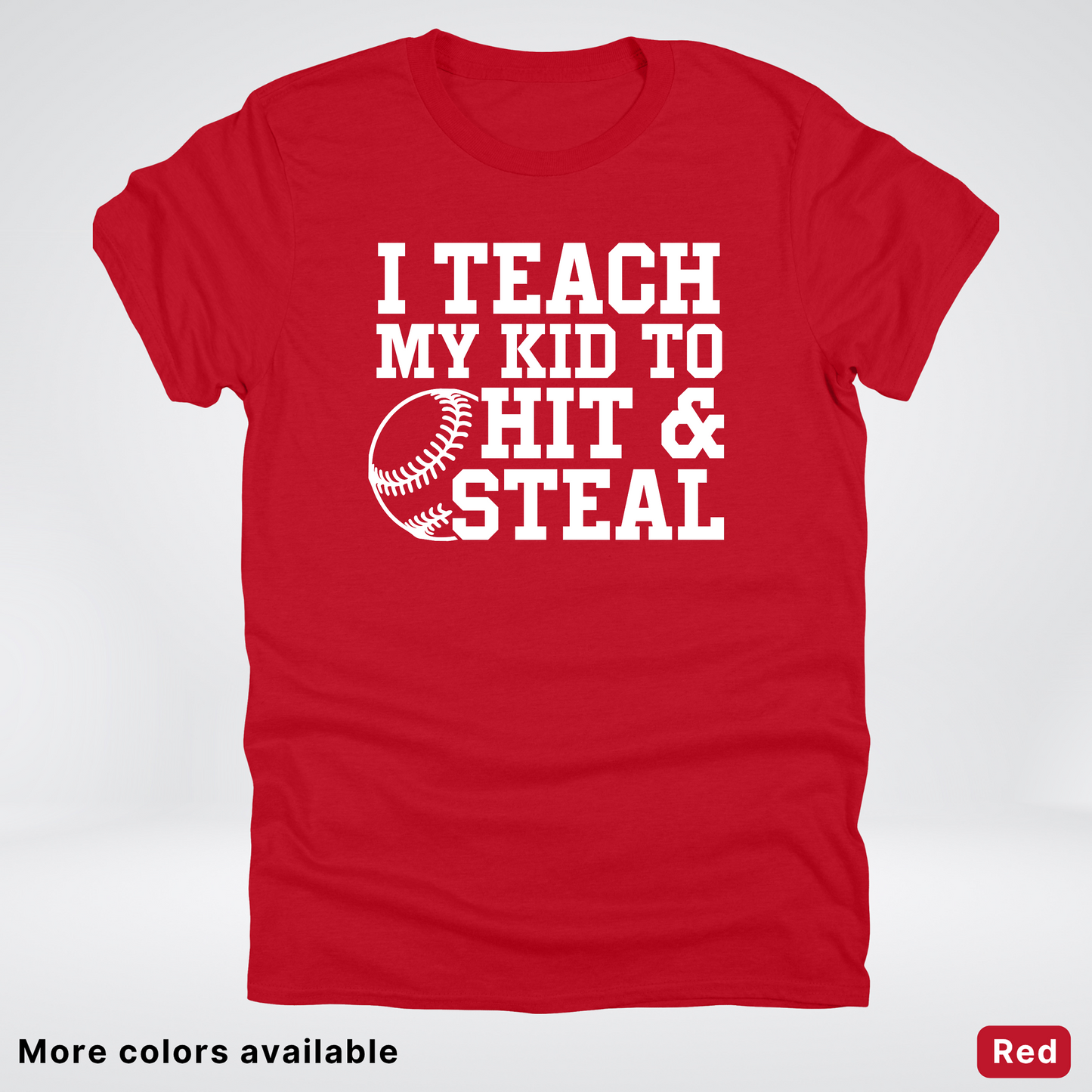 I Teach My Kids To Hit & Steal - White Design - T-Shirt