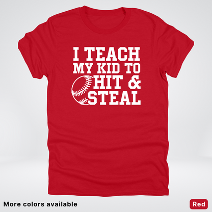 I Teach My Kids To Hit & Steal - White Design - T-Shirt