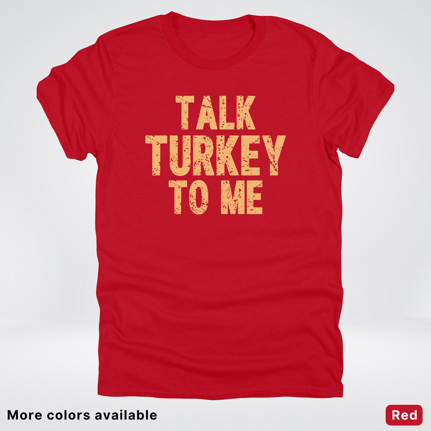 Talk Turkey To Me - T-Shirt