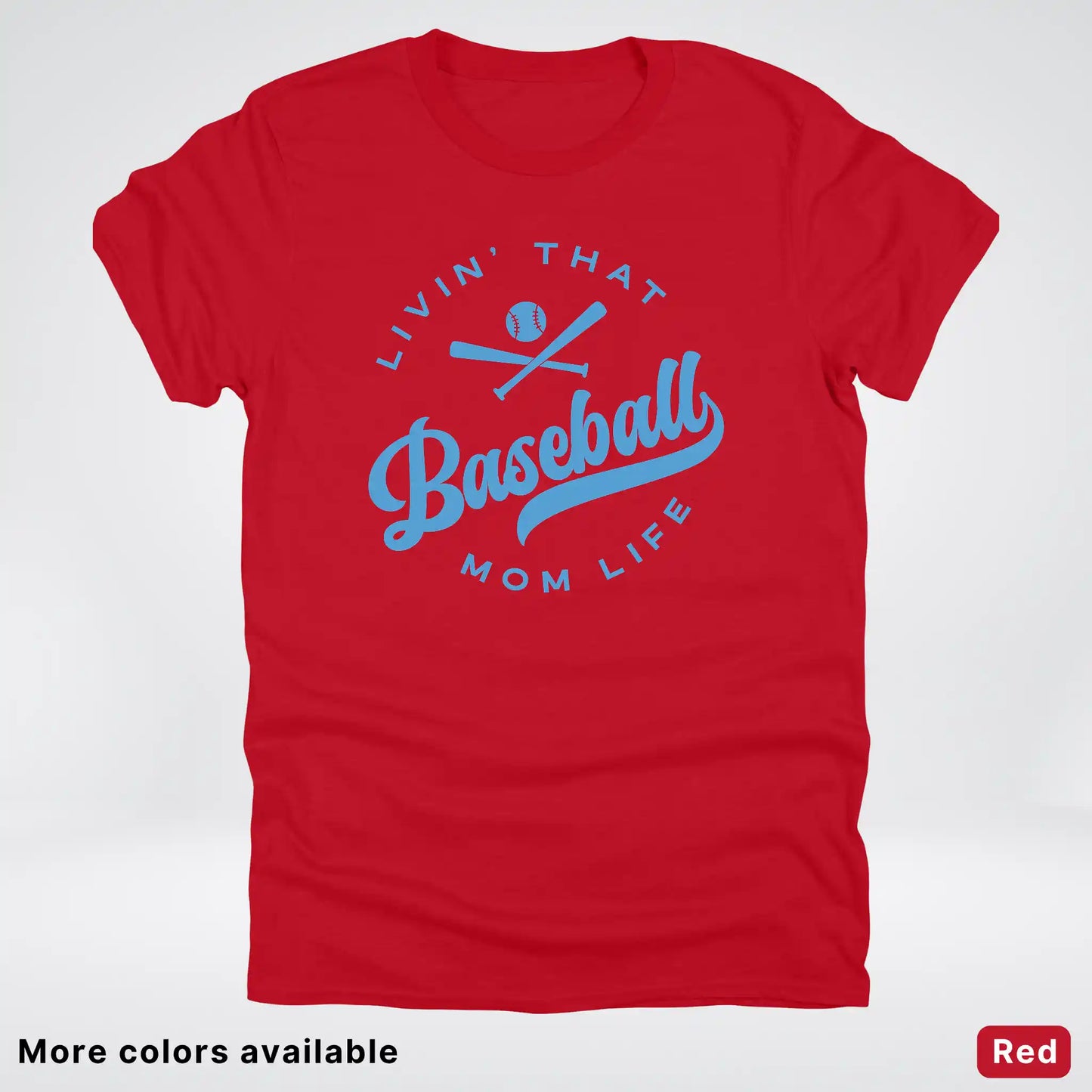 Livin' That Baseball Mom Life – Light Blue Design -T-Shirt