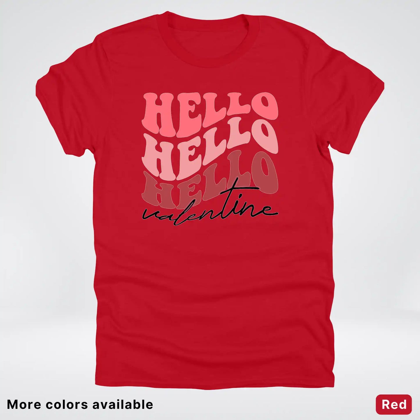 Hello Hello Hello Valentine - T-Shirt