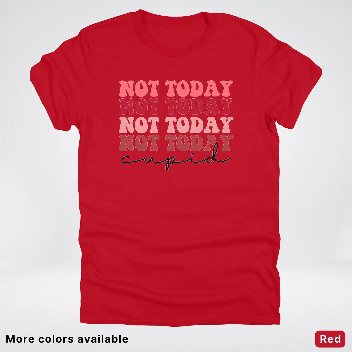 Not Today Cupid - T-Shirt