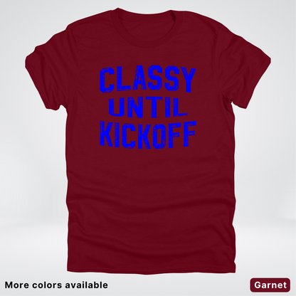 Classy Until Kickoff – Blue Design - Football - T-Shirt