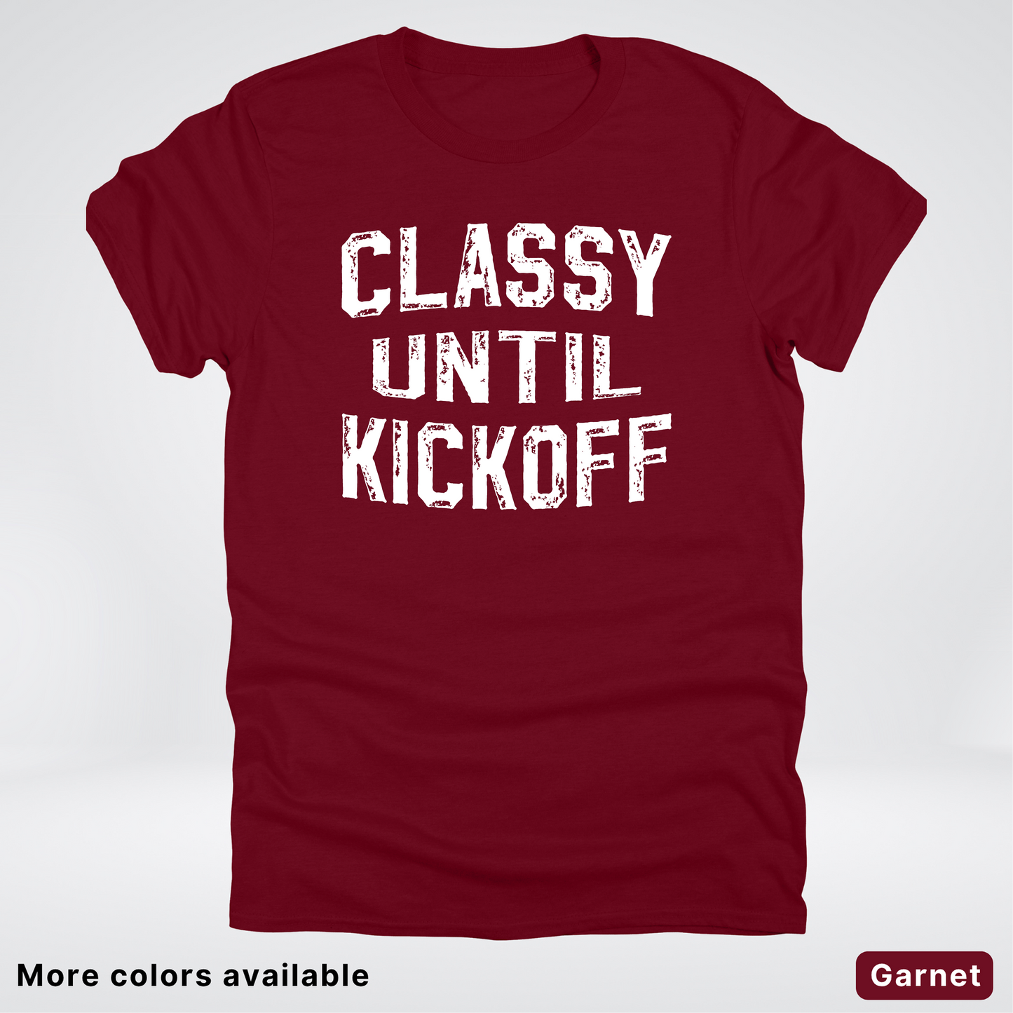 Classy Until Kickoff – White Design - Football - T-Shirt