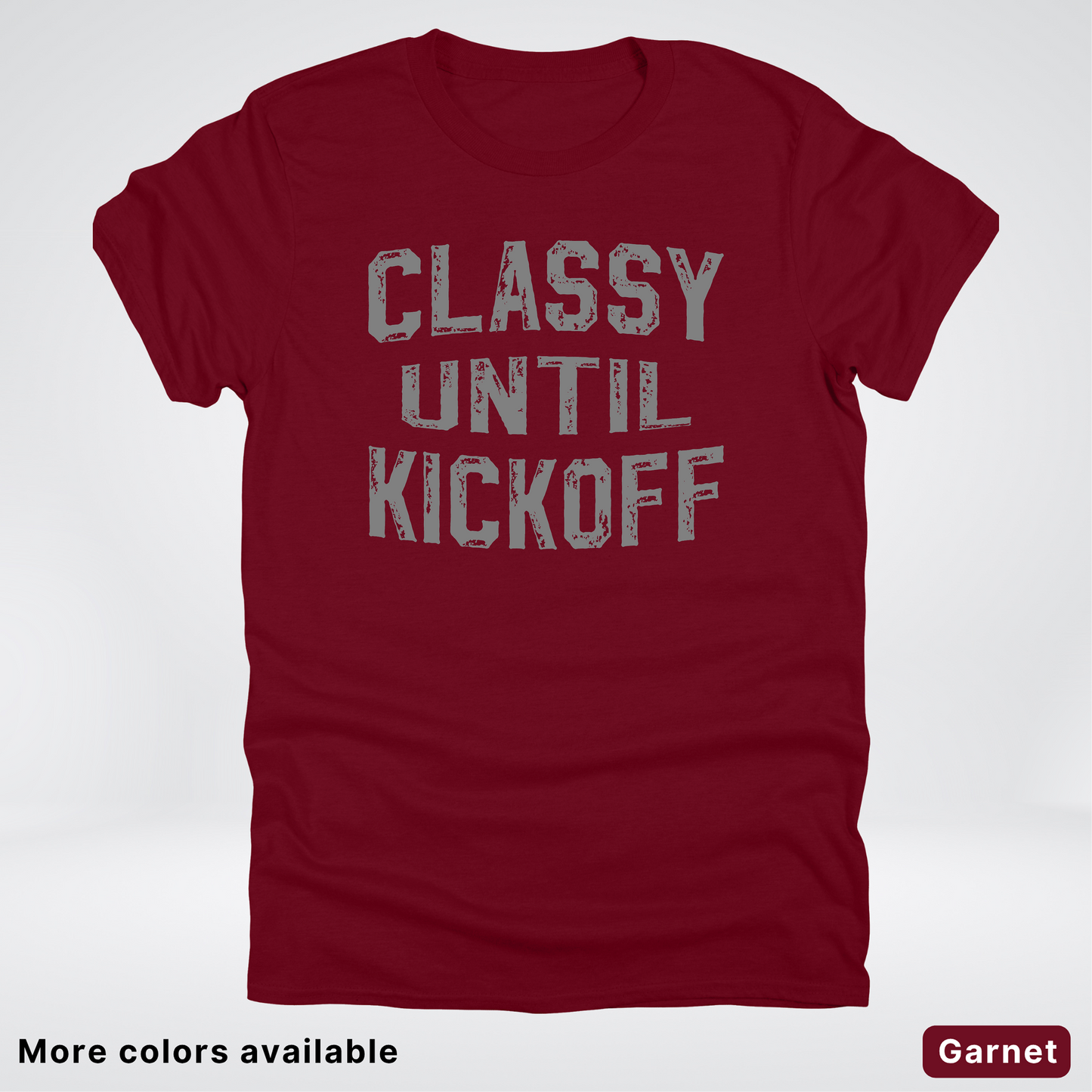 Classy Until Kickoff – Gray Design - Football - T-Shirt