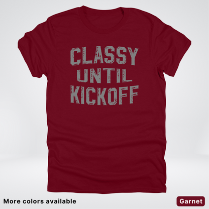 Classy Until Kickoff – Gray Design - Football - T-Shirt