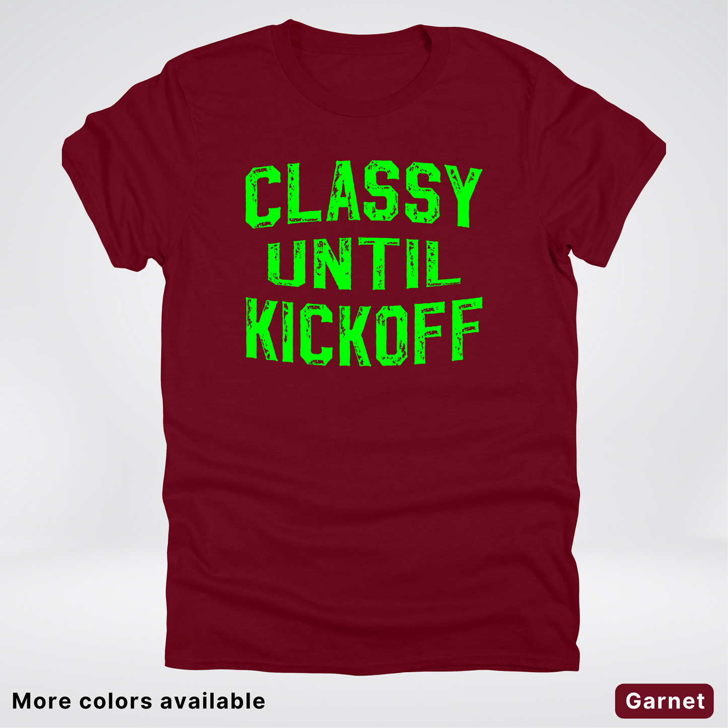 Classy Until Kickoff – Green Design - Football - T-Shirt